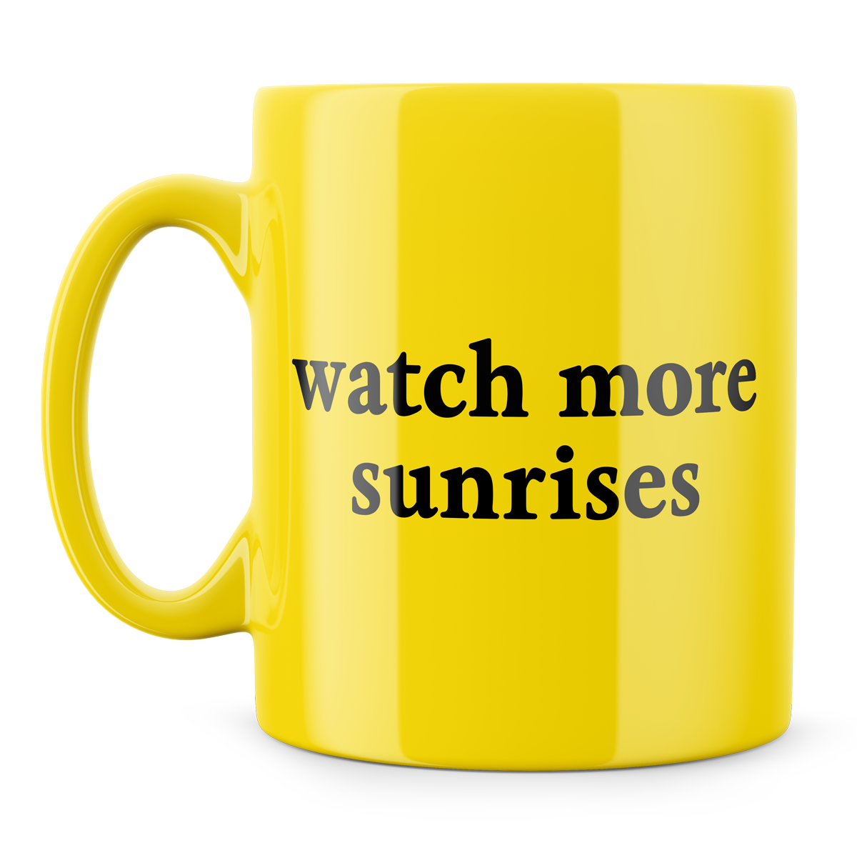 Watch More Sunrises Mug