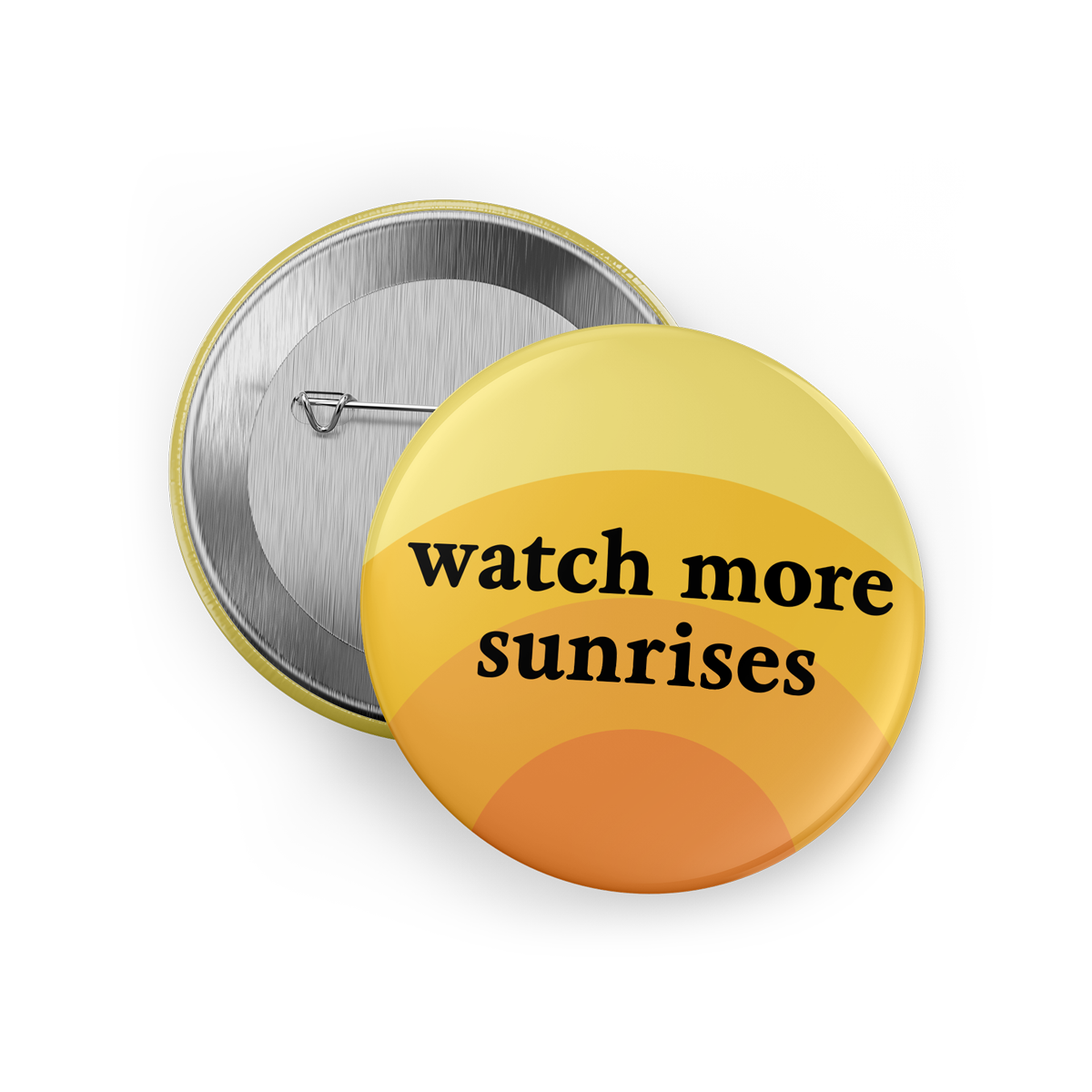 Watch More Sunrises • 1" Button