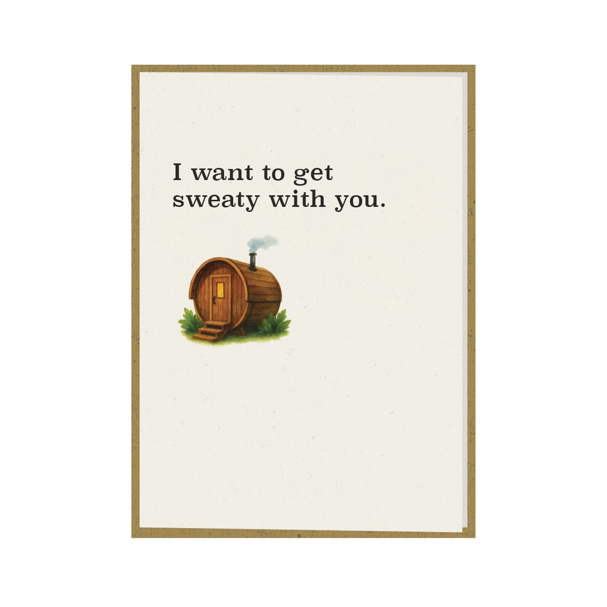 I want to get sweaty with you - Greeting Card
